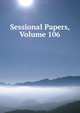 Sessional Papers, Volume 106, 