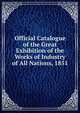 Official Catalogue of the Great Exhibition of the Works of Industry of All Nations, 1851, 