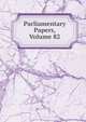 Parliamentary Papers, Volume 82, 
