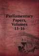 Parliamentary Papers, Volumes 15-16, 