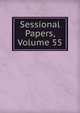 Sessional Papers, Volume 55, 