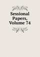 Sessional Papers, Volume 74, 