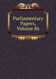Parliamentary Papers, Volume 86, 