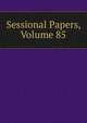 Sessional Papers, Volume 85, 