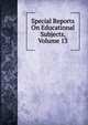 Special Reports On Educational Subjects, Volume 13, 