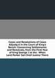 Cases and Resolutions of Cases Adjudg'd in the Court of King's Bench: Concerning Settlements and Removals, from the First Year of King George I to the . When Lord Parker Sat Chief Justice There, 