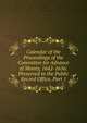 Calendar of the Proceedings of the Committee for Advance of Money, 1642-1656: Preserved in the Public Record Office, Part 1, 
