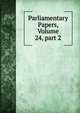 Parliamentary Papers, Volume 24, part 2, 