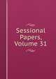 Sessional Papers, Volume 31, 