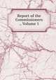 Report of the Commissioners ., Volume 1, 
