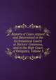 Reports of Cases Argued and Determined in the Ecclesiastical Courts at Doctors' Commons, and in the High Court of Delegates, Volume 3, 