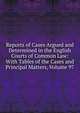 Reports of Cases Argued and Determined in the English Courts of Common Law: With Tables of the Cases and Principal Matters, Volume 97, 
