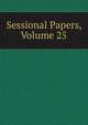 Sessional Papers, Volume 25, 