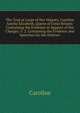 The Trial at Large of Her Majesty, Caroline Amelia Elizabeth, Queen of Great Britain: Containing the Evidence in Support of the Charges. V. 2. Containing the Evidence and Speeches for the Defence, Caroline 
