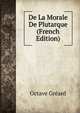 De La Morale De Plutarque (French Edition), Octave Greard 