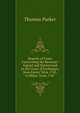 Reports of Cases Concerning the Revenue: Argued and Determined in the Court of Exchequer, from Easter Term 1743, to Hilary Term, 1767, Thomas Parker 