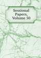 Sessional Papers, Volume 50, 