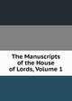 The Manuscripts of the House of Lords, Volume 1, 