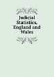 Judicial Statistics, England and Wales, 