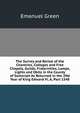 The Survey and Rental of the Chantries, Colleges and Free Chapels, Guilds, Fraternities, Lamps, Lights and Obits in the County of Somerset As Returned in the 2Nd Year of King Edward Vi, A, Part 1548, Emanuel Green 