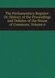 The Parliamentary Register: Or, History of the Proceedings and Debates of the House of Commons, Volume 6, 