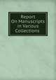 Report On Manuscripts in Various Collections ., 