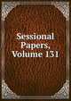 Sessional Papers, Volume 131, 