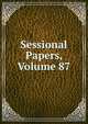 Sessional Papers, Volume 87, 