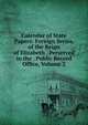 Calendar of State Papers: Foreign Series, of the Reign of Elizabeth . Perserved in the . Public Record Office, Volume 2, 