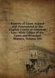 Reports of Cases Argued and Determined in the English Courts of Common Law: With Tables of the Cases and Principal Matters, Volume 103, 