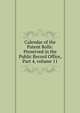 Calendar of the Patent Rolls: Preserved in the Public Record Office, Part 4, volume 11, 