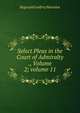 Select Pleas in the Court of Admiralty ., Volume 2; volume 11, Reginald Godfrey Marsden 