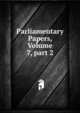 Parliamentary Papers, Volume 7, part 2, 