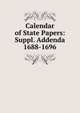 Calendar of State Papers: Suppl. Addenda 1688-1696, 