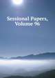 Sessional Papers, Volume 96, 