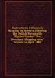 Instructions to Consuls Relating to Matters Affecting the British Mercantile Marine: Under "The Merchant Shipping Acts," Revised to April 1888, 