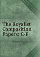 The Royalist Composition Papers: C-F, 