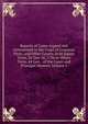 Reports of Cases Argued and Determined in the Court of Common Pleas, and Other Courts, from Easter Term, 36 Geo. Iii, 1796 to Hilary Term, 44 Geo. . of the Cases and Principal Matters, Volume 1, 