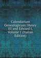 Calendarium Genealogicum: Henry III and Edward I, Volume 1 (Italian Edition), 