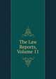 The Law Reports, Volume 11, 