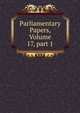 Parliamentary Papers, Volume 17, part 1, 