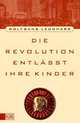 Die Revolution Entlabt Ihre Kinder, Leonhard Wolfgang 