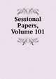 Sessional Papers, Volume 101, 