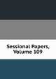 Sessional Papers, Volume 109, 