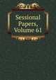 Sessional Papers, Volume 61, 