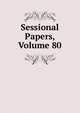 Sessional Papers, Volume 80, 