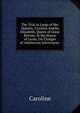 The Trial at Large of Her Majesty, Caroline Amelia Elizabeth, Queen of Great Britain: In the House of Lords, On Charges of Adulterous Intercourse ., Caroline 