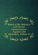 Report of Her Majesty's Civil Service Commissioners: Together with Appendices, Volume 21, 