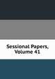 Sessional Papers, Volume 41, 