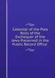 Calendar of the Plea Rolls of the Exchequer of the Jews Preserved in the Public Record Office ., 